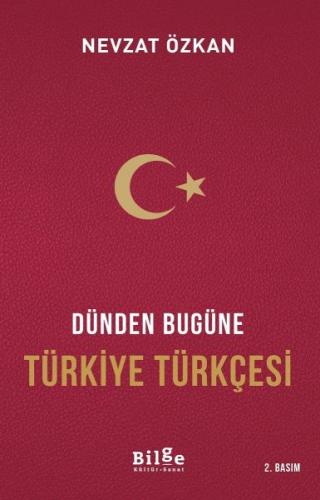 Dünden Bugüne Türkiye Türkçesi - Prof. Dr. Nevzat Özkan - Bilge Kültür