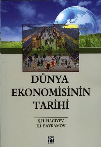 Dünya Ekonomisinin Tarihi - Ş. H. Hacıyev - Gazi Kitabevi
