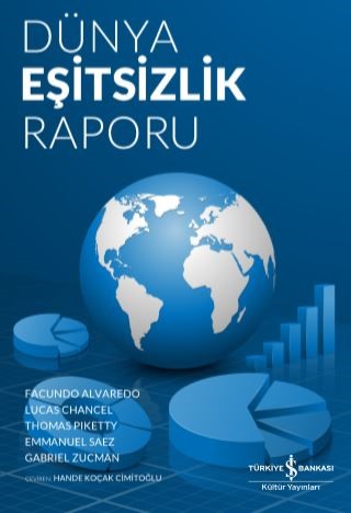 Dünya Eşitsizlik Raporu - Facundo Alvaredo - İş Bankası Kültür Yayınla