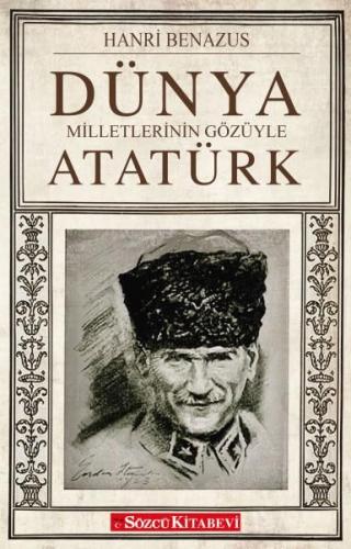 Dünya Milletlerinin Gözüyle Atatürk - Hanri Benazus - Sözcü Kitabevi
