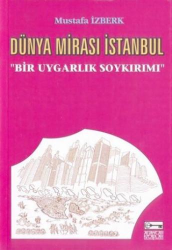 Dünya Mirası İstanbul - Mustafa İzberk - Anahtar Kitaplar Yayınevi