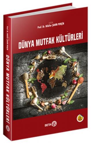 Dünya Mutfak Kültürleri - Nilüfer Şahin Perçin - Beta Yayınevi
