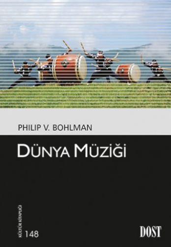 Dünya Müziği - Philip V. Bohlman - Dost Kitabevi Yayınları