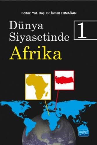 Dünya Siyasetinde Afrika - 1 - İsmail Ermağan - Nobel Akademik Yayıncı