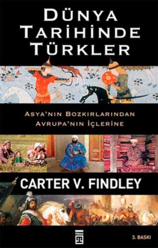 Dünya Tarihinde Türkler - Carter Vaughn Findley - Timaş Yayınları
