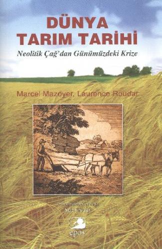 Dünya Tarım Tarihi - Marcel Mazoyer - Epos Yayınları