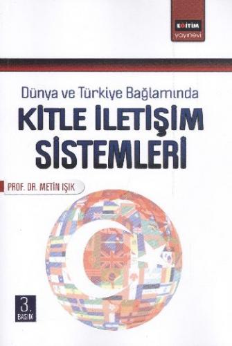 Dünya ve Türkiye Bağlamında Kitle İletişim Sistemleri - Metin Işık - E