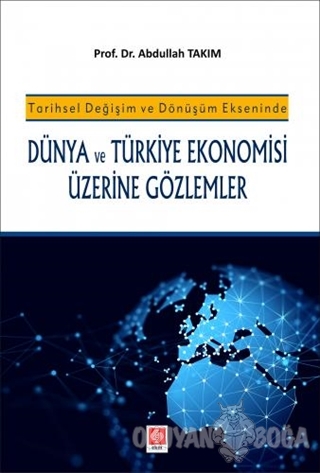 Dünya ve Türkiye Ekonomisi Üzerine Gözlemler - Abdullah Takım - Ekin B