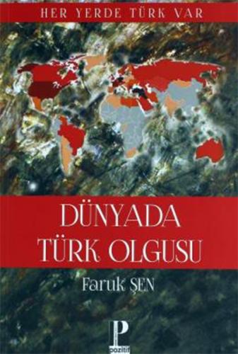 Dünya' da Türk Olgusu - Faruk Şen - Pozitif Yayınları