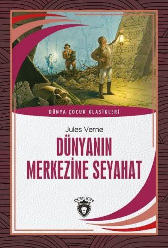 Dünyanın Merkezine Seyahat - Jules Verne - Dorlion Yayınevi