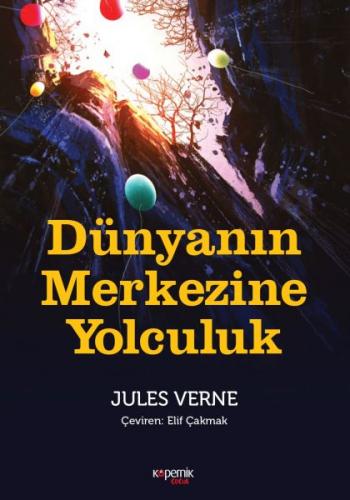 Dünyanın Merkezine Yolculuk - Jules Verne - Kopernik Çocuk Yayınları