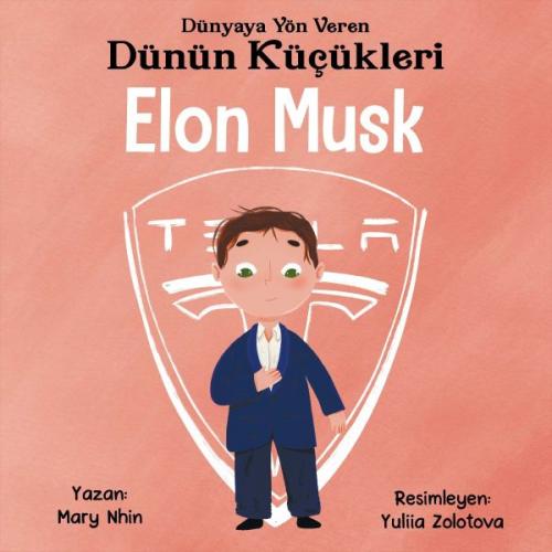 Elon Musk - Dünyaya Yön Veren Dünün Küçükleri - Mary Nhin - Güney Kita