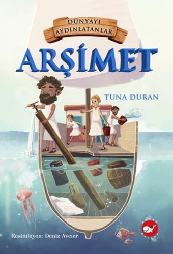 Arşimet - Dünyayı Aydınlatanlar - Tuna Duran - Beyaz Balina Yayınları