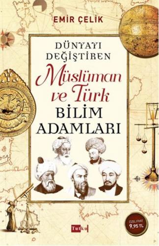Dünyayı Değiştiren Müslüman ve Türk Bilim Adamları - Emir Çelik - Tutk