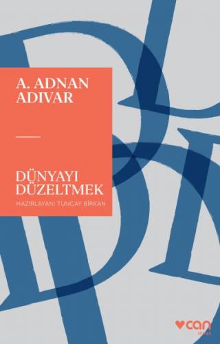 Dünyayı Düzeltmek - A. Adnan Adıvar - Can Yayınları