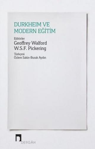 Durkheim ve Modern Eğitim - Geoffrey Walford - Dergah Yayınları