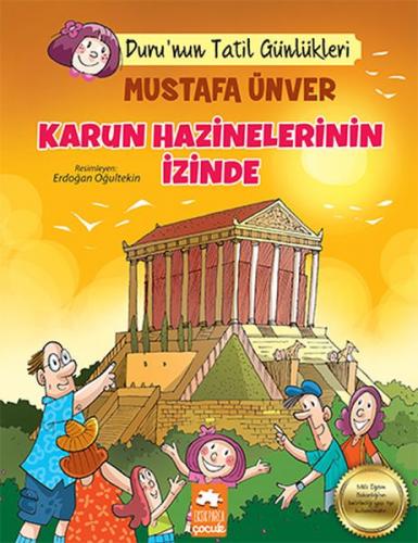 Karun Hazinelerin İzinde - Duru'nun Tatil Günlükleri - Mustafa Ünver -