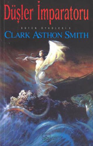 Düşler İmparatoru - Bütün Öyküleri 1 - Clark Ashton Smith - İthaki Yay