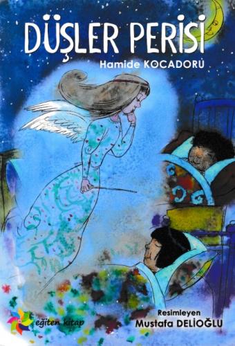 Düşler Perisi - Hamide Kocadoru - Eğiten Kitap Çocuk Kitapları