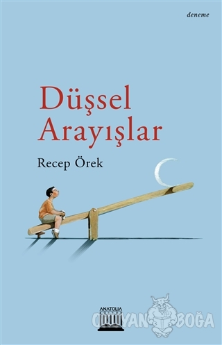 Düşsel Arayışlar - Recep Örek - Anatolia Kitap