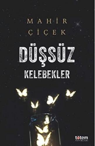 Düşsüz Kelebekler - Mahir Çiçek - Totem Yayınları