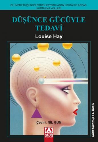 Düşünce Gücüyle Tedavi - Louise L. Hay - Altın Kitaplar