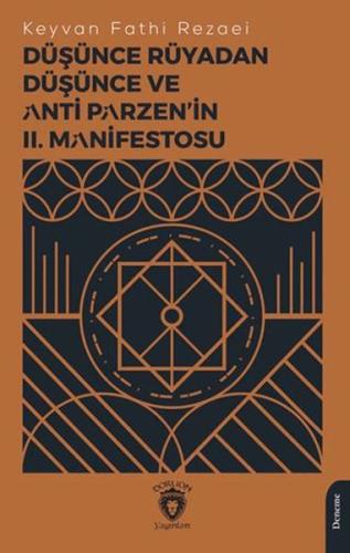 Düşünce Rüyadan Düşünce ve Anti Parzen’in II. Manifestosu - Keyvan Fat