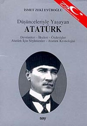 Düşünceleriyle Yaşayan Atatürk - İsmet Zeki Eyuboğlu - Say Yayınları