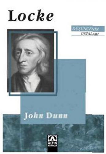 Düşüncenin Ustaları: Locke - John Dunn - Altın Kitaplar
