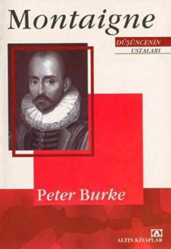 Düşüncenin Ustaları: Montaigne - Peter Burke - Altın Kitaplar