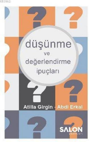 Düşünme ve Değerlendirme İpuçları - Atilla Girgin - Salon Yayınları