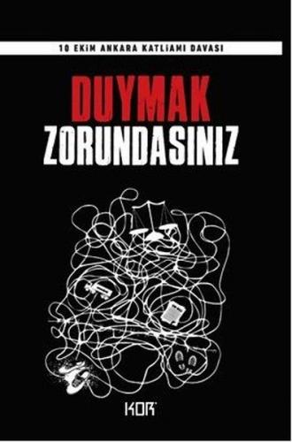 Duymak Zorundasınız - 10 Ekim Ankara Katliamı Davası - Kolektif - Kor 
