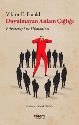 Duyulmayan Anlam Çığlığı - Viktor Emil Frankl - Totem Yayıncılık