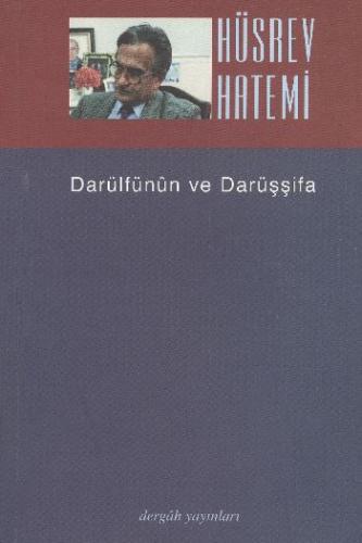 Darülfünun ve Darüşşifa - Hüsrev Hatemi - Dergah Yayınları
