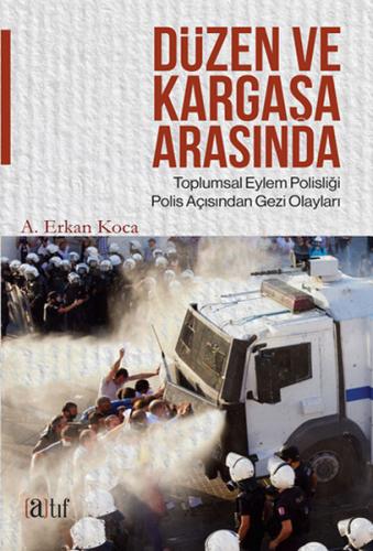 Düzen ve Kargaşa Arasında - A. Erkan Koca - Atıf Yayınları