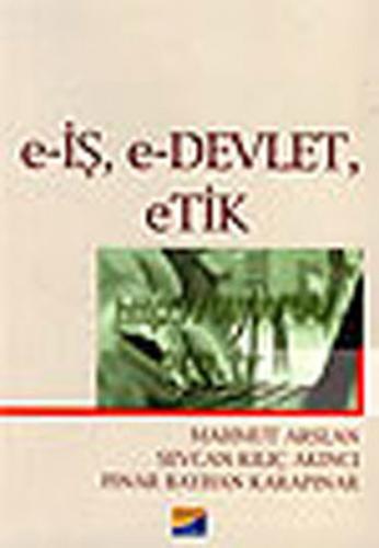 E-İş, E-Devlet, Etik - Mahmut Arslan - Siyasal Kitabevi
