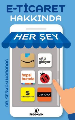 E-Ticaret Hakkında Her Şey - Serkan Karadağ - İskenderiye Yayınları