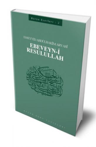 Ebeveyn-i Resulullah - Esseyyid Abdülhakim Arvasi - Büyük Doğu Yayınla