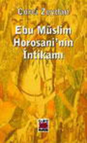 Ebu Müslim Horosani'nin İntikamı - Corci Zeydan - Elips Kitap