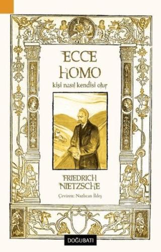 Ecce Homo - Kişi Nasıl Kendisi Olur - Friedrich Nietzsche - Doğu Batı 
