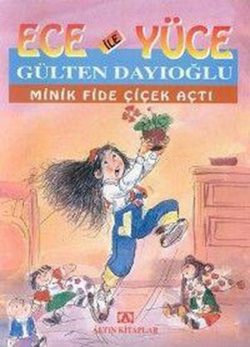 Ece ile Yüce - Minik Fide Çiçek Açtı - Gülten Dayıoğlu - Altın Kitapla