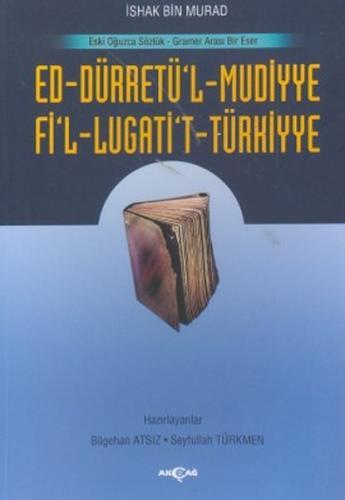 Ed-Dürretü'l-Muddiye / Fi'l-Lügati't-Türkiyye - İshak Bin Murad - Akça