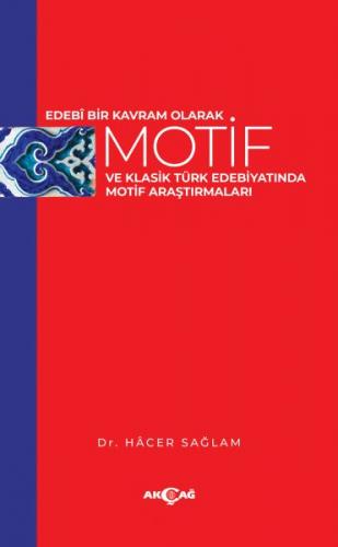 Edebi Bir Kavram Olarak Motif ve Klasik Türk Edebiyatında Motif Araştı