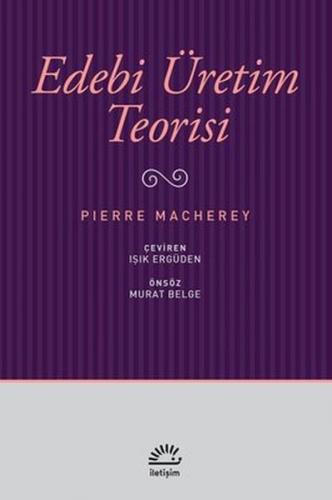 Edebi Üretim Teorisi - Pierre Macherey - İletişim Yayınevi