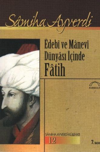 Edebi ve Manevi Dünyası içinde Fatih - Samiha Ayverdi - Kubbealtı Neşr