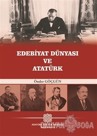 Edebiyat Dünyası ve Atatürk - Önder Göçgün - Atatürk Kültür Merkezi Ya