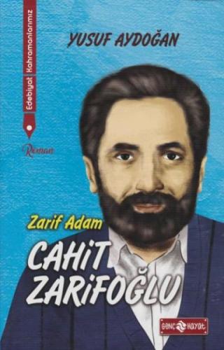 Zarif Adam Cahit Zarifoğlu - Edebiyat Kahramanlarımız 2 - Yusuf Aydoğa