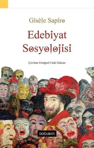 Edebiyat Sosyolojisi - Gisele Sapiro - Doğu Batı Yayınları