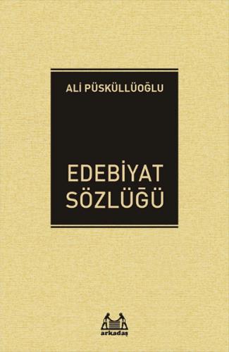 Edebiyat Sözlüğü - Ali Püsküllüoğlu - Arkadaş Yayınları