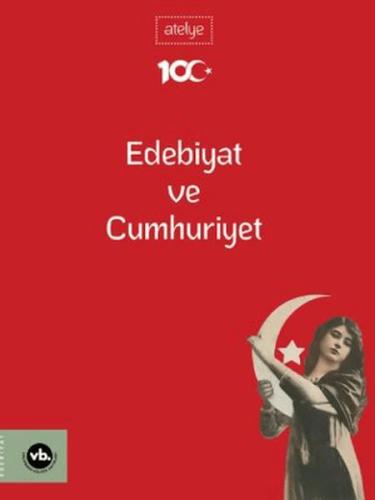 Edebiyat Ve Cumhuriyet - Kolektif - Vakıfbank Kültür Yayınları